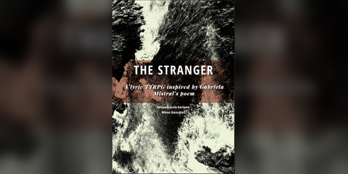Cover image for The Stranger – A Lyric TTRPG Inspired by Gabriela Mistral