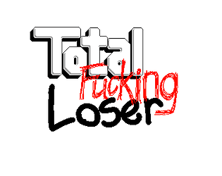 Total Fucking Loser