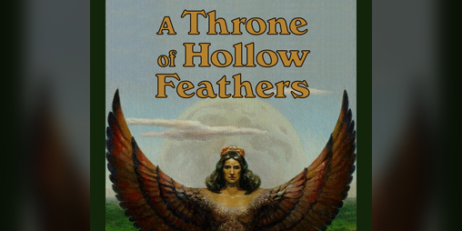 Cover image for A Throne of Hollow Feathers