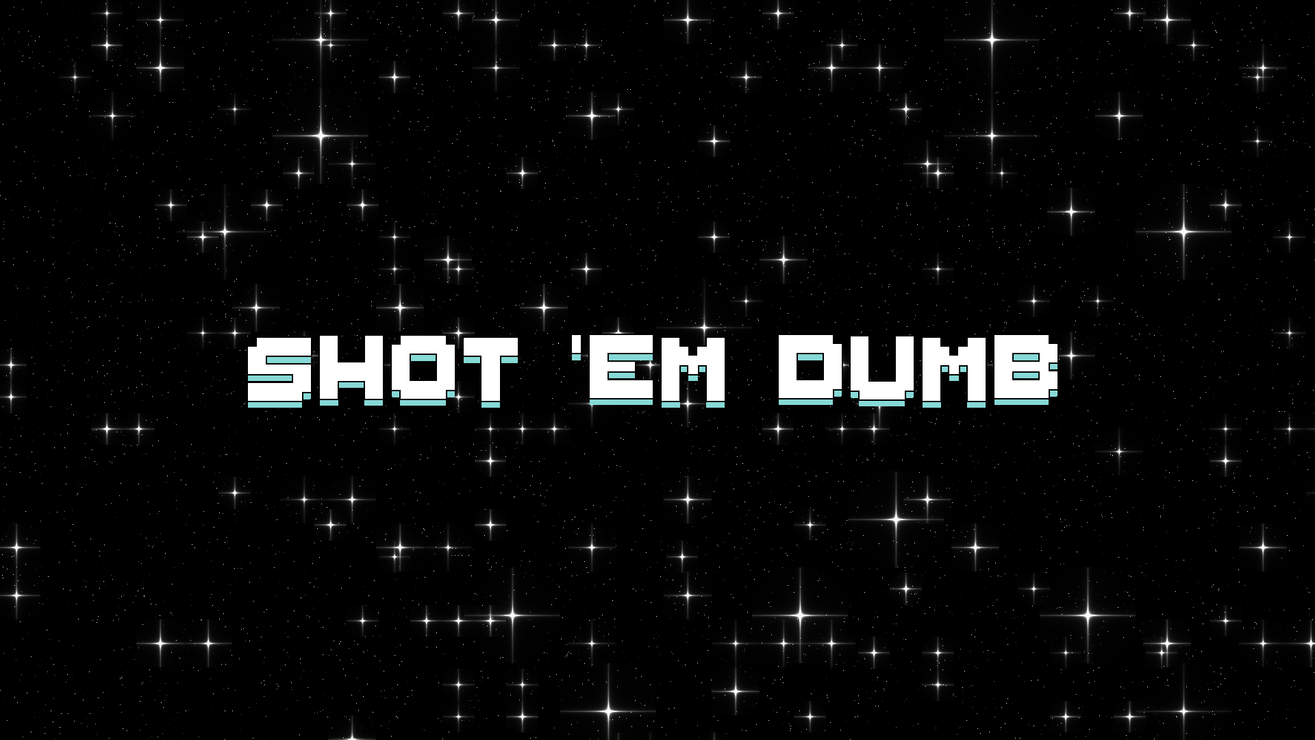 Shot 'Em Dumb