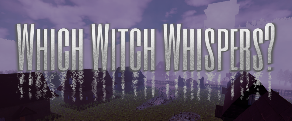Which Witch Whispers