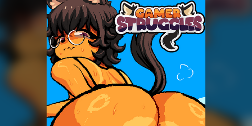 Cover image for Gamer Struggles (NSFW)