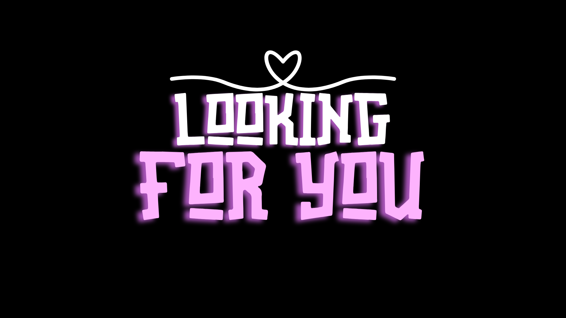 Looking For You