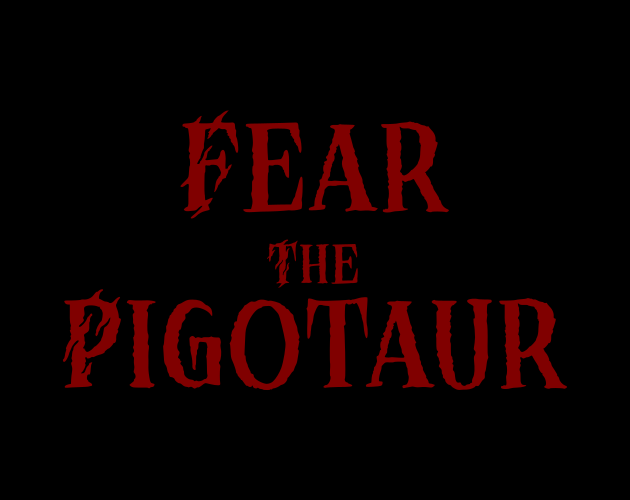 Fear the Pigotaur