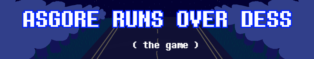 Asgore Runs Over Dess - the game