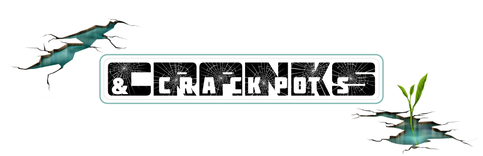 Cranks & Crackpots