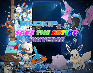 Mudkip (and Co.) Save the Entire Universe [EARLY DEMO]