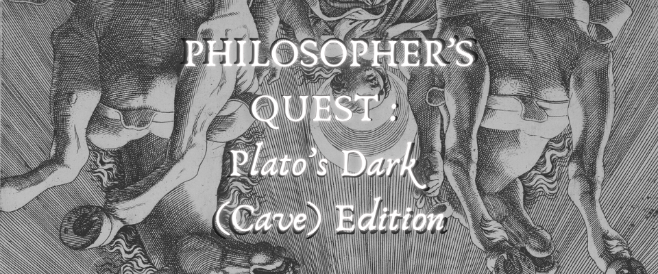Philosopher's Quest : Plato's Dark (Cave) Edition