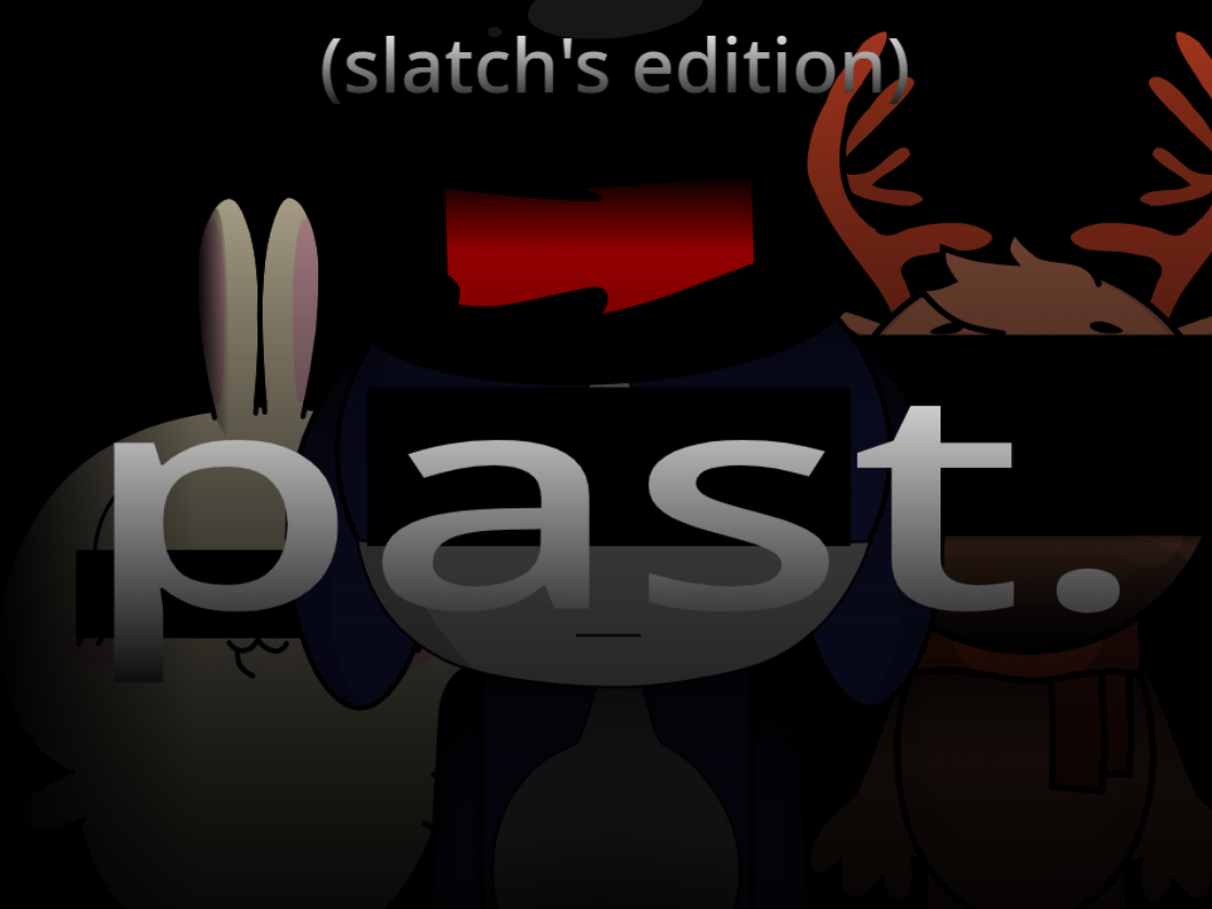 past (slatch's edition)