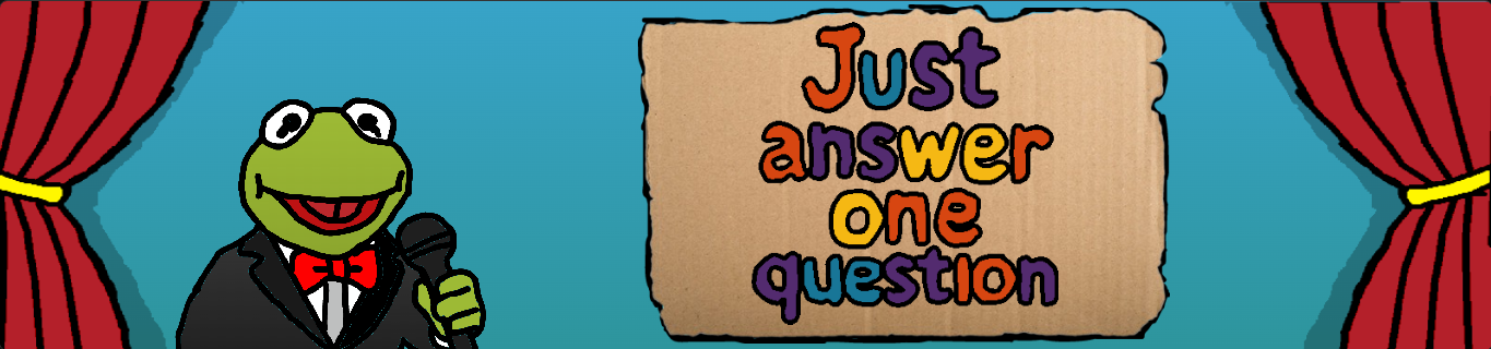 Just answer one question