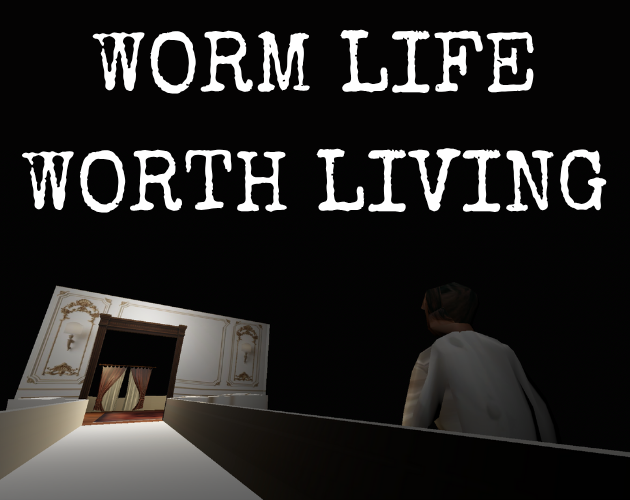 Worm Life Worth Living