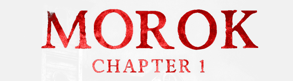 MOROK: Chapter 1
