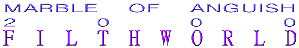 MARBLE OF ANGUISH 2000 // FILTHWORLD
