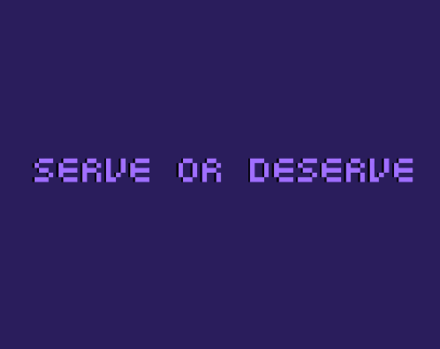 Serve or Deserve