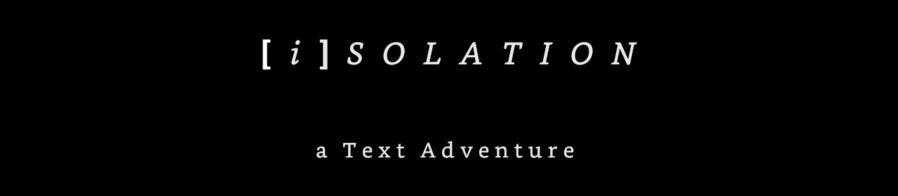 Isolation - A Text Adventure