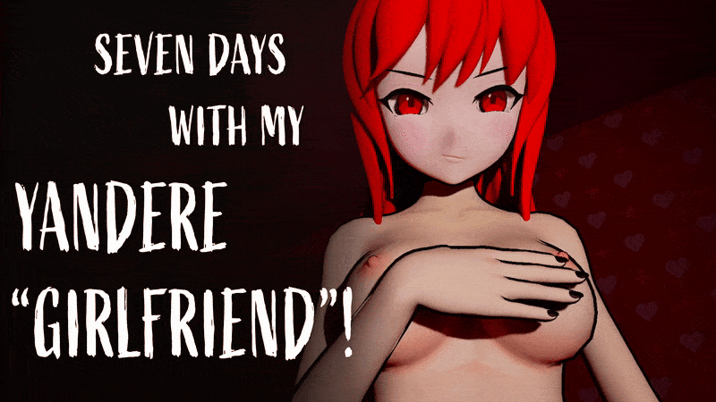 Seven Days With My Yandere Girlfriend! [v0.2]