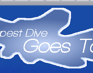 DEEPEST DIVE GOES TO...