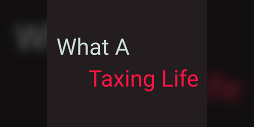 Cover image for What A Taxing Life
