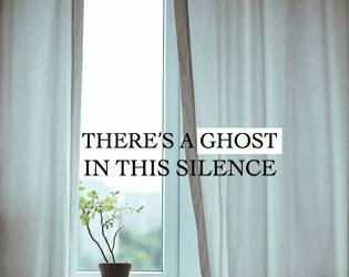 There's A Ghost In This Silence  