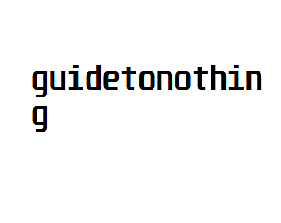 Guide to Nothing