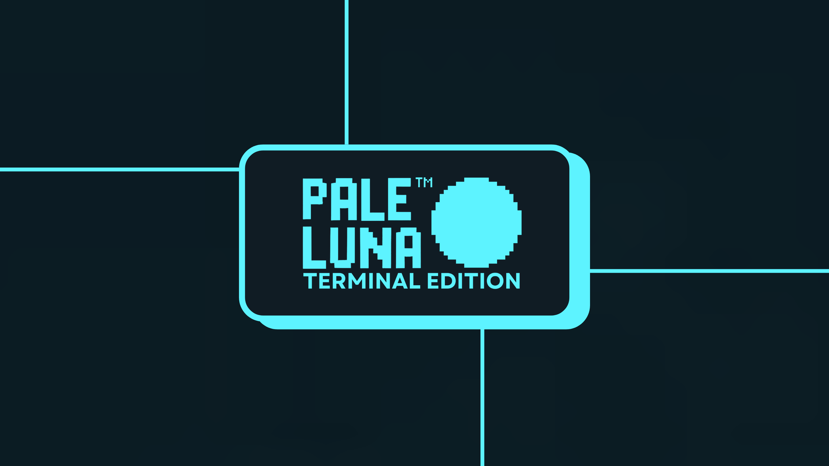 Pale Luna™ Terminal Edition