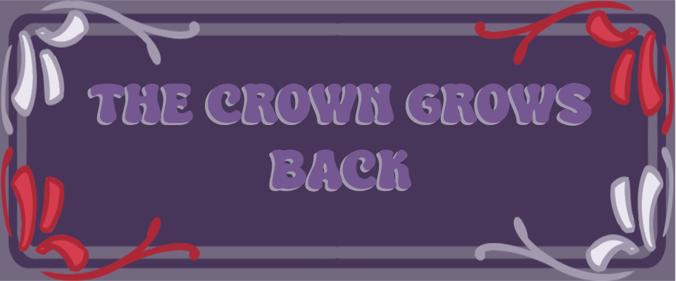 The Crown Grows Back