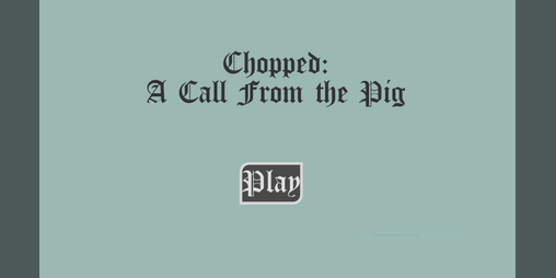 Cover image for Chopped: A call from the pig