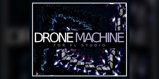 Cover image for Drone Machine for FL Studio