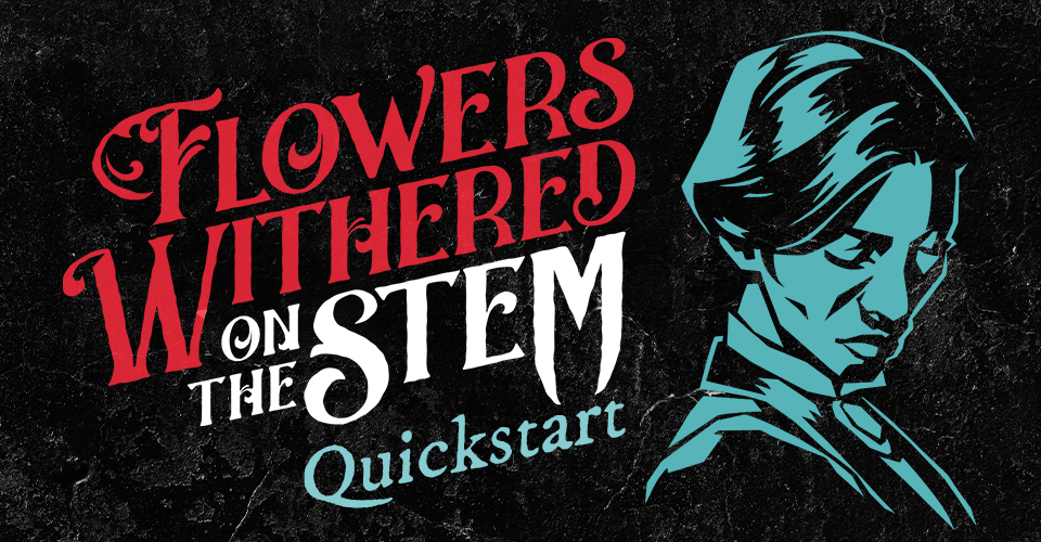 Flowers Withered on the Stem – Quickstart
