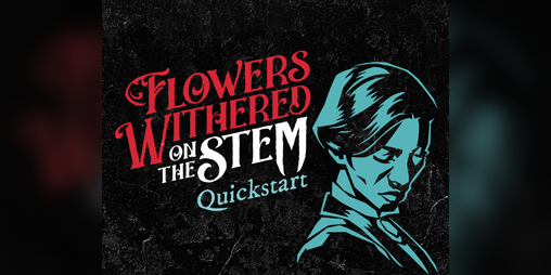 Cover image for Flowers Withered on the Stem – Quickstart