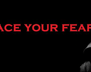 Face your fears