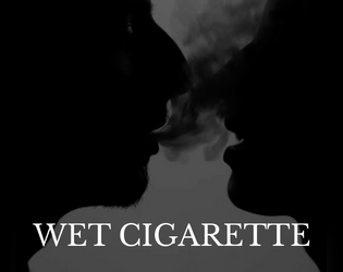 WET CIGARETTE   - embracing the end of something special 