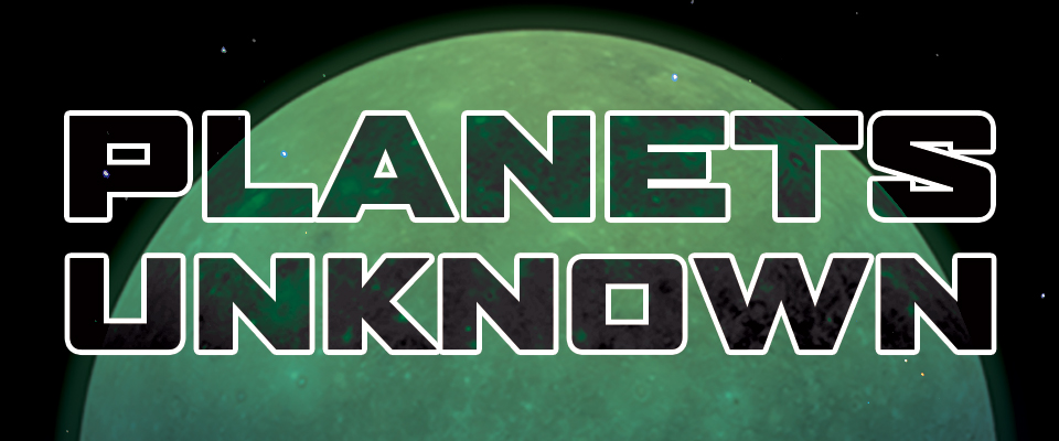 Planets Unknown