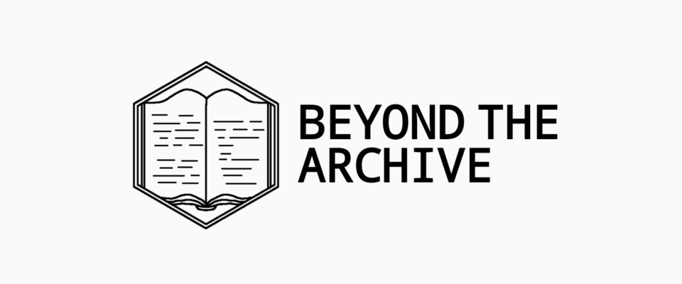 Beyond The Archive