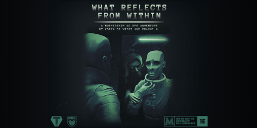Cover image for What Reflects From Within - Mothership 1E Adventure