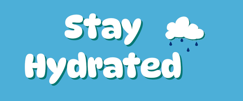 Stay Hydrated