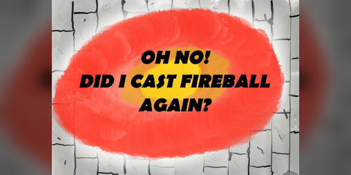 Cover image for Oh no! Did I cast fireball again?