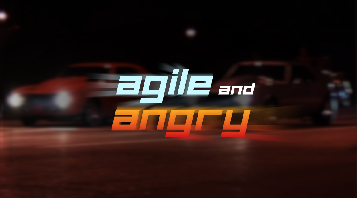 Agile and Angry