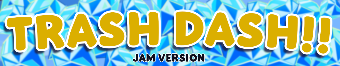 Trash Dash! (Game Jam Version)