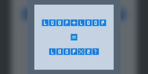 Cover image for Loop + Loop = Loop x 2