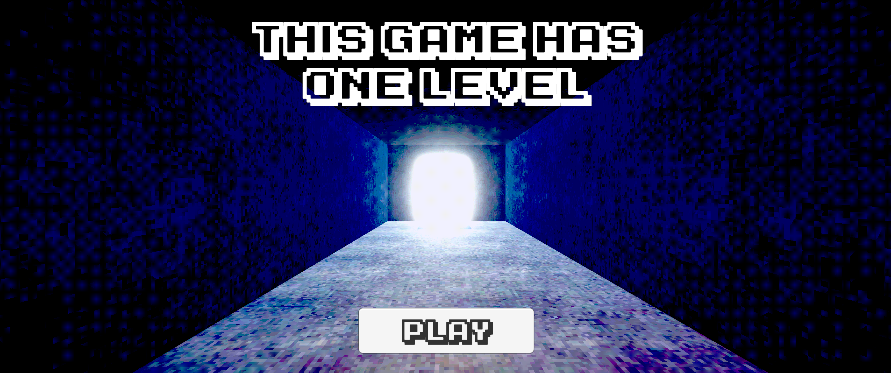 This Game Has One Level