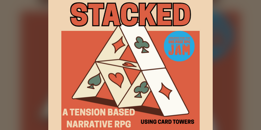 Cover image for STACKED - A Tension-Based Narrative RPG Using Card Towers
