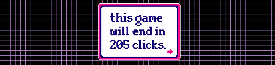 this game will end in 205 clicks.