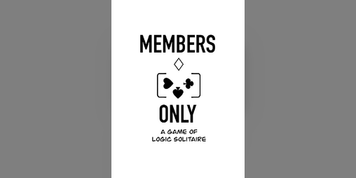 Cover image for Members Only: a game of logic solitaire