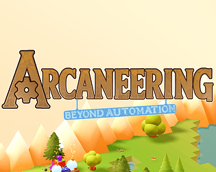 Arcaneering: Beyond Automation (Demo)