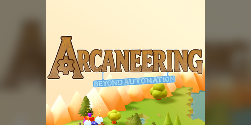 Cover image for Arcaneering: Beyond Automation (Demo)