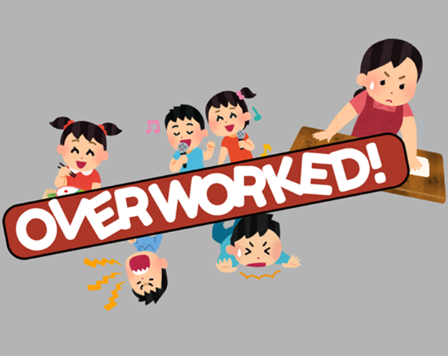 Overworked!