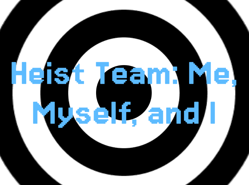 Heist Team: Me, Myself, and I