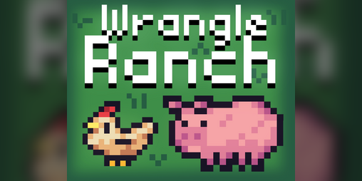 Cover image for Wrangle Ranch (Game Jam)