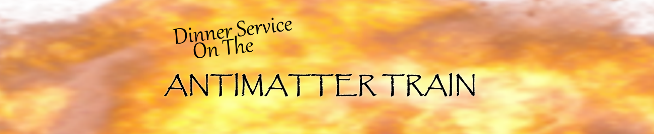 Dinner Service On The Antimatter Train